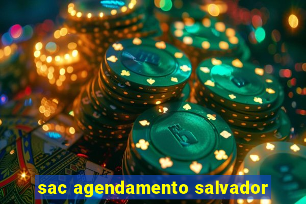 sac agendamento salvador